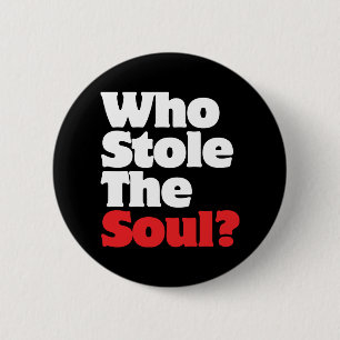 Who Stole The Soul? Button
