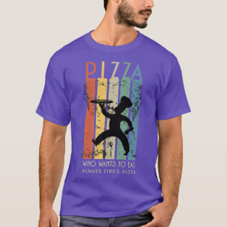Who wants eat pizza T-Shirt