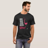 Who What When Wine Drinking Drinker Sayings Graphi T-Shirt (Vorne ganz)