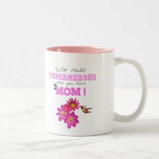 Who when need superheroes you have Mom! Zweifarbige Tasse