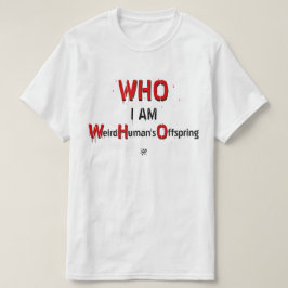 WHO-Wortspiel: WHO, ich bin: Seltsame menschliche T-Shirt
