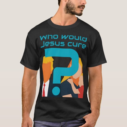 Who Would Jesus Cure? Faith meets Justice Activist T-Shirt (Vorderseite)