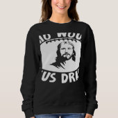 Who Would Jesus Draft  Fantasy Football Draft Sweatshirt (Vorderseite)