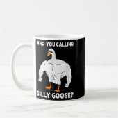 Who You Calling Silly Goose Funny Gym Meme  Kaffeetasse (Links)