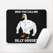 Who You Calling Silly Goose Funny Gym Meme  Mousepad (Mit Mouse)