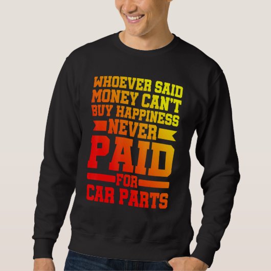 Whoever Said Money Can't Buy Happiness   Sweatshirt (Vorderseite)
