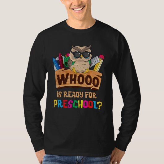 Whooo Is Ready For Preschool Owl Back To School Fi T-Shirt (Vorderseite)