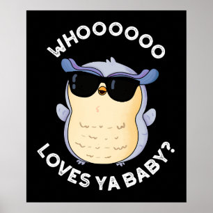 Whooo Lieben Ya Baby Funny Owl Puff Dark BG Poster