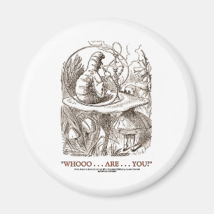 Whooo… sind… Sie? (Alice und die Raupe) Magnet