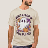 Who's Afraid Of Little Old Me? Ghost Spooky  T-Shirt (Vorderseite)