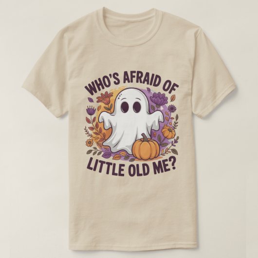 Who's Afraid Of Little Old Me? Ghost Spooky  T-Shirt (Design vorne)