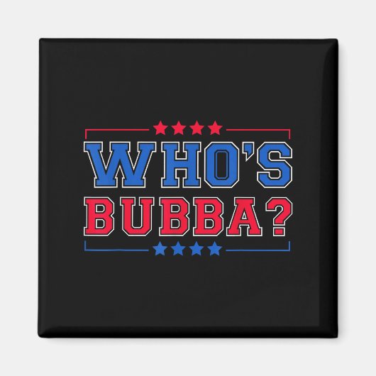 Who's Bubba Question Of The Day Funny Magnet (Vorne)