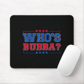 Who's Bubba Question Of The Day Funny  Mousepad (Mit Mouse)