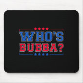 Who's Bubba Question Of The Day Funny  Mousepad (Vorne)