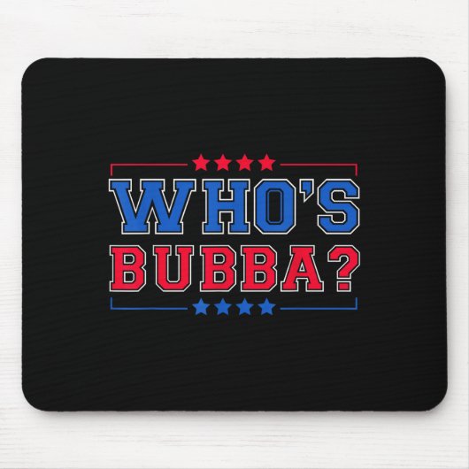 Who's Bubba Question Of The Day Funny  Mousepad (Vorne)