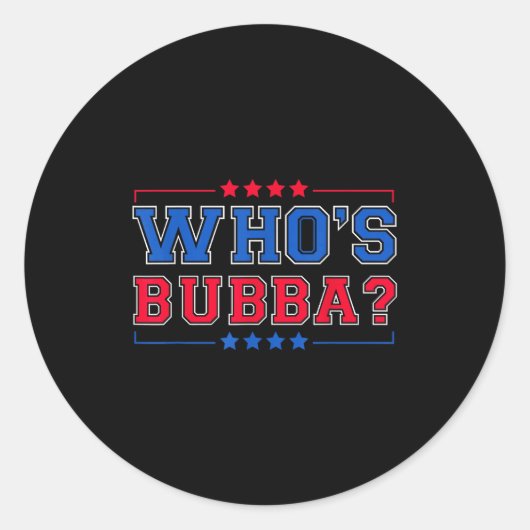 Who's Bubba Question Of The Day Funny Runder Aufkleber (Vorderseite)