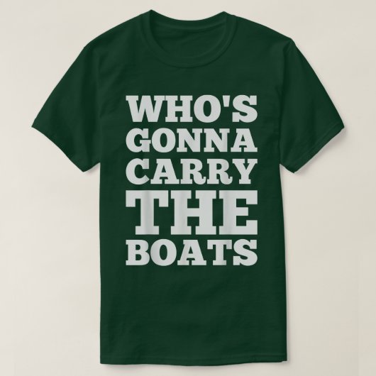 Who's Gonna Carry The Boats Military Motivation Fi T-Shirt (Design vorne)
