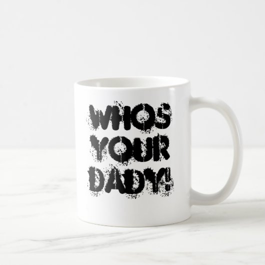 whos Ihr DADY! Kaffeetasse (Rechts)