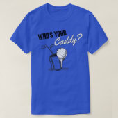 Whos your caddy T-Shirt (Design vorne)