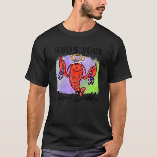 Who's Your Craw Daddy Mardi Gras Crawfish Carnival T-Shirt (Vorderseite)