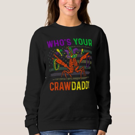 Who's Your Crawdaddy Crawfish Mardi Gras Carnival Sweatshirt (Vorderseite)