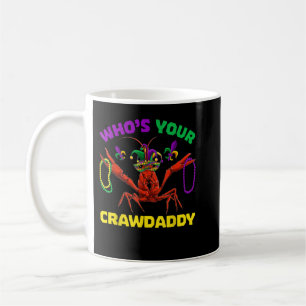 Who's Your Crawdaddy Crawfish Mardi Grass, Men Wom Kaffeetasse