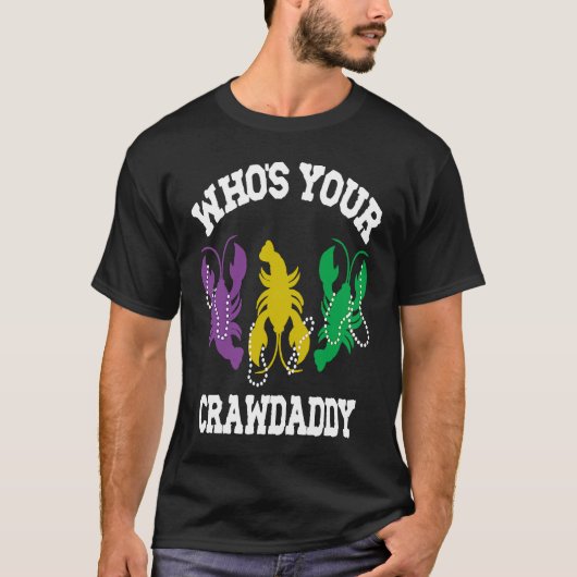 Who's Your Crawdaddy  Mardi Gras Crawfish  Men & W T-Shirt (Vorderseite)