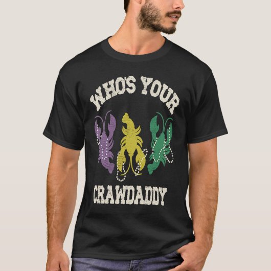 Who's Your Crawdaddy  Mardi Gras Crawfish  Men & W T-Shirt (Vorderseite)