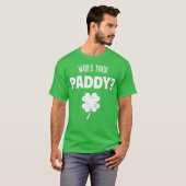Whos Your Paddy St Patricks Day T-Shirt (Vorne ganz)