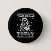 Whose God White Baby Is This Funny Christmas  Button (Vorderseite)