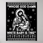 Whose God White Baby Is This Funny Christmas  Poster (Vorne)