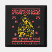 Whose God White Baby Is This Nativity Ugly Christm Magnet (Vorne)