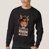 Why Be A Princess When You Can Be A Pirate 2 Sweatshirt (Vorderseite)