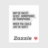 Why be homophobic when you could just be quiet aufkleber (Blatt)