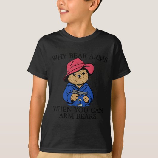 Why Bear Arms When You Can Arm Bears Funny Saying T-Shirt (Vorderseite)