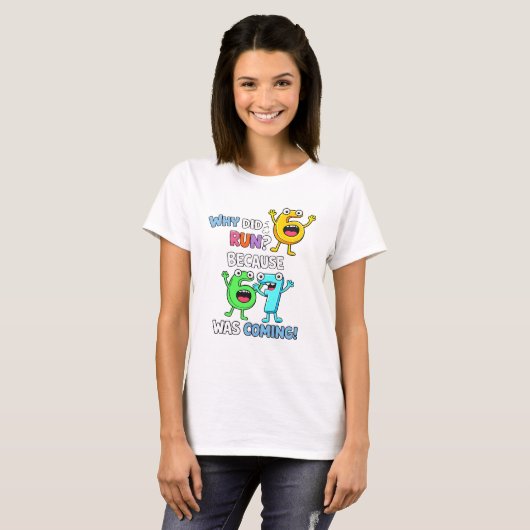Why Did 6 Run From 7 Funny Math T Shirt (Vorne ganz)
