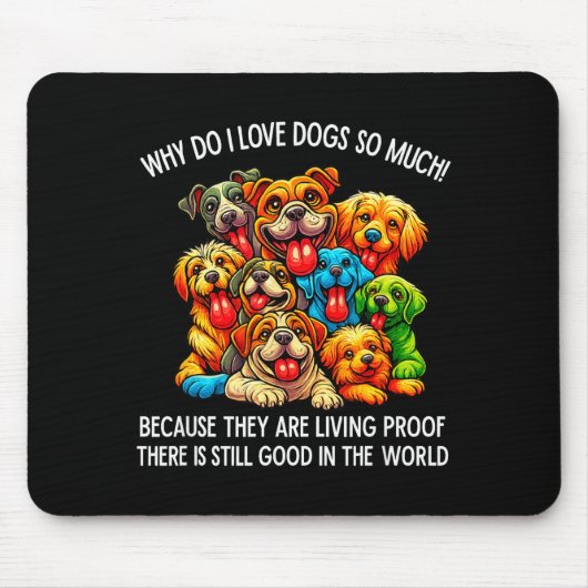 Why Do I Love Dogs So Much Dog Lover Mousepad (Vorne)
