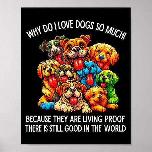 Why Do I Love Dogs So Much Dog Lover Poster (Vorne)