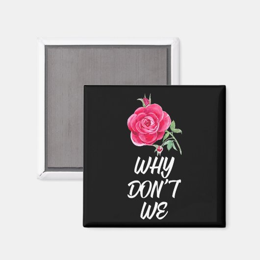 Why Dont We Rose  Magnet (Vorderseite/Rückseite)