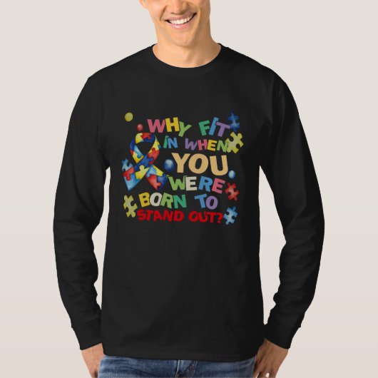 Why Fit In When You Were Born To Stand Out Autism T-Shirt (Vorderseite)