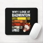 Why I Lose At Badminton Funny My Fault  Mousepad (Mit Mouse)