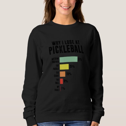Why I Lose At Pickleball Pickleball Player Sweatshirt (Vorderseite)