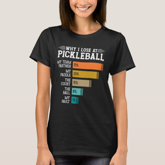 Why I Lose at Pickleball T-Shirt (Vorderseite)