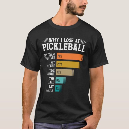 Why I Lose at Pickleball T-Shirt (Vorderseite)