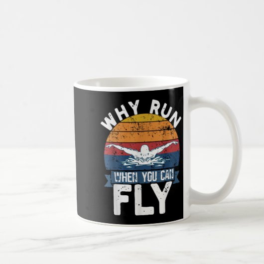 Why Run When You Can Fly Butterfly Stroke Swim Tea Kaffeetasse (Rechts)