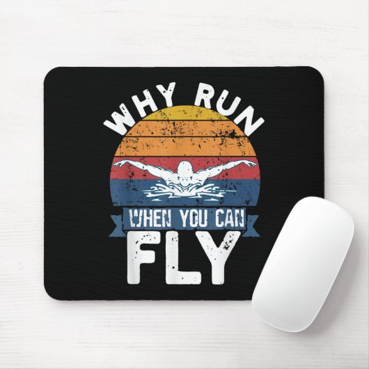 Why Run When You Can Fly Butterfly Stroke Swim Tea Mousepad (Mit Mouse)