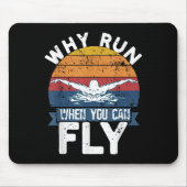 Why Run When You Can Fly Butterfly Stroke Swim Tea Mousepad (Vorne)