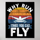 Why Run When You Can Fly Butterfly Stroke Swim Tea Poster (Vorne)