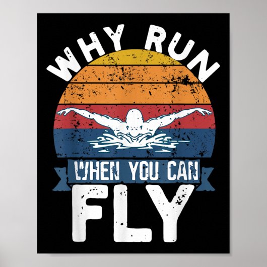 Why Run When You Can Fly Butterfly Stroke Swim Tea Poster (Vorne)
