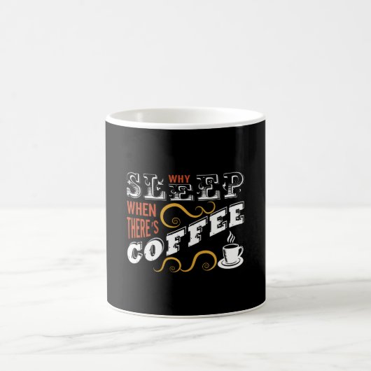 Why Sleep when there's Coffee Kaffeetasse (Mittel)